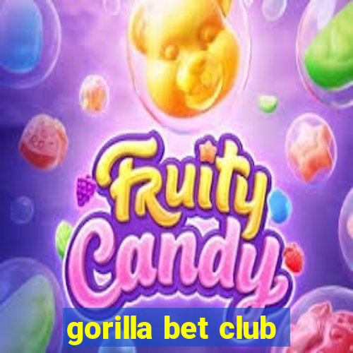 gorilla bet club