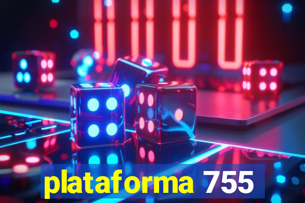 plataforma 755