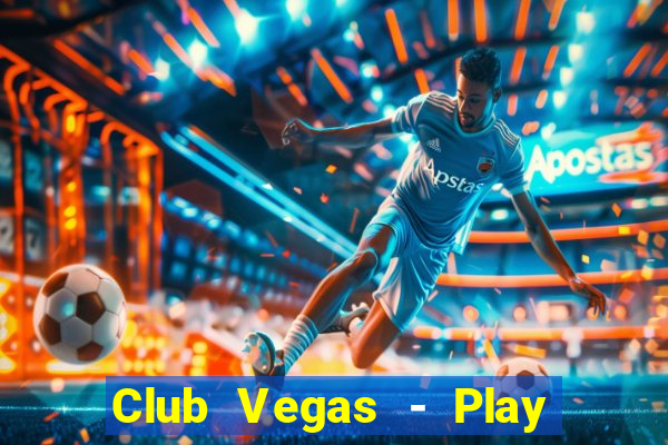 Club Vegas - Play online slots