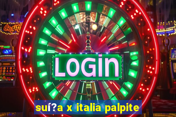 suí?a x italia palpite