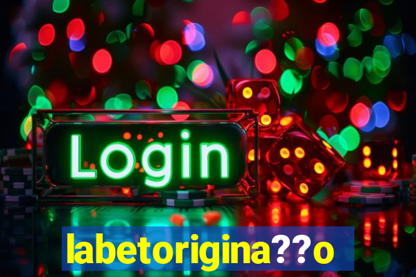 labetorigina??o