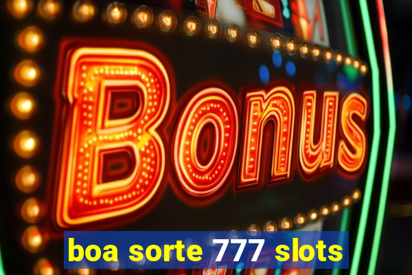 boa sorte 777 slots