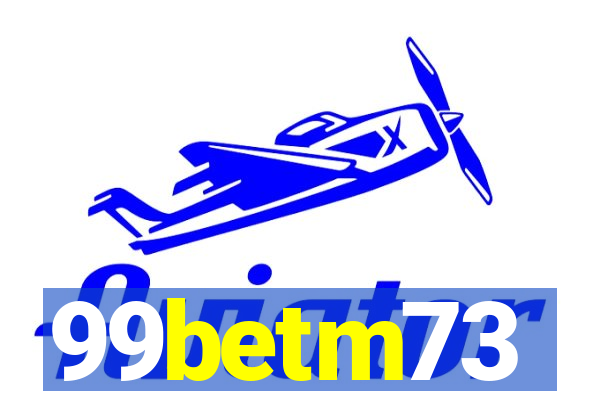 99betm73