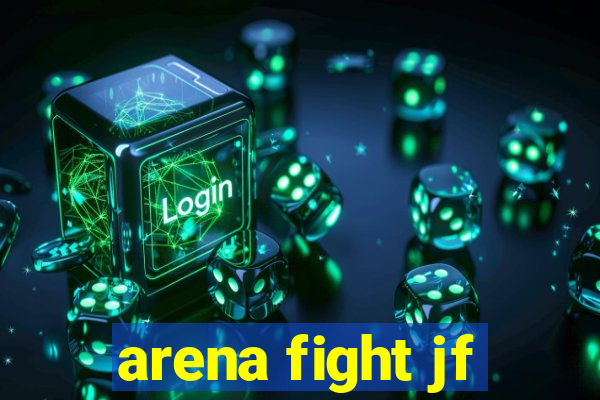 arena fight jf