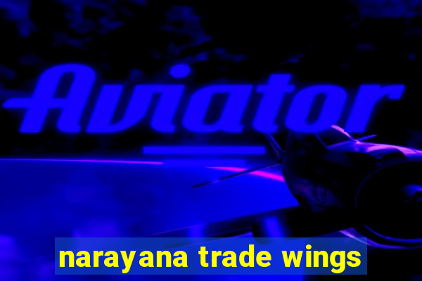 narayana trade wings