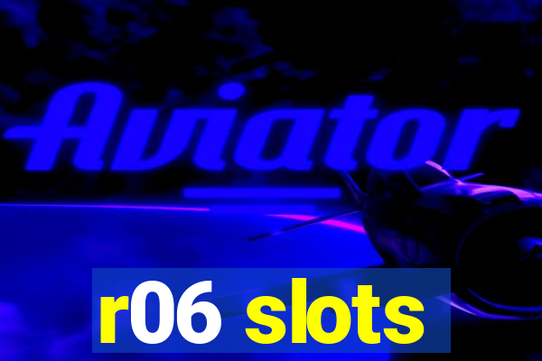 r06 slots