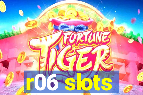 r06 slots