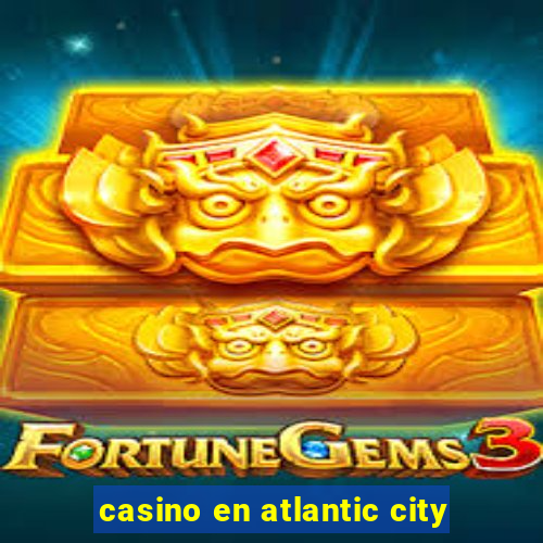 casino en atlantic city