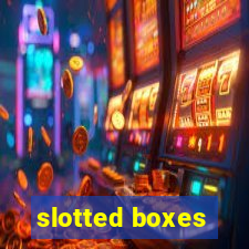 slotted boxes