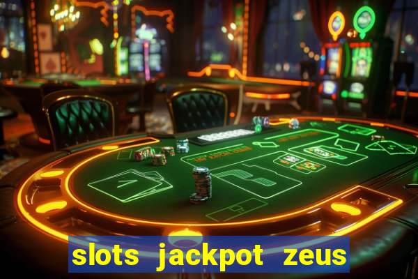 slots jackpot zeus akses awal