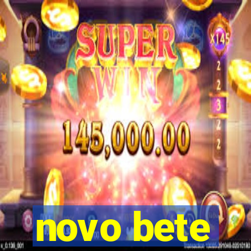 novo bete