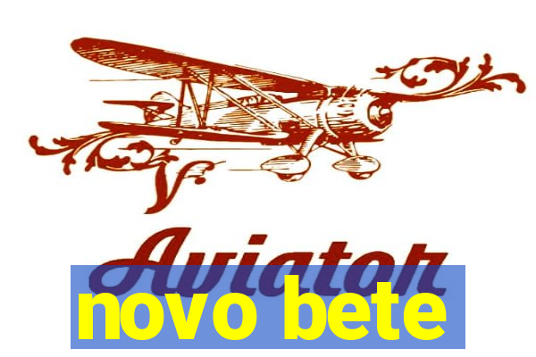 novo bete