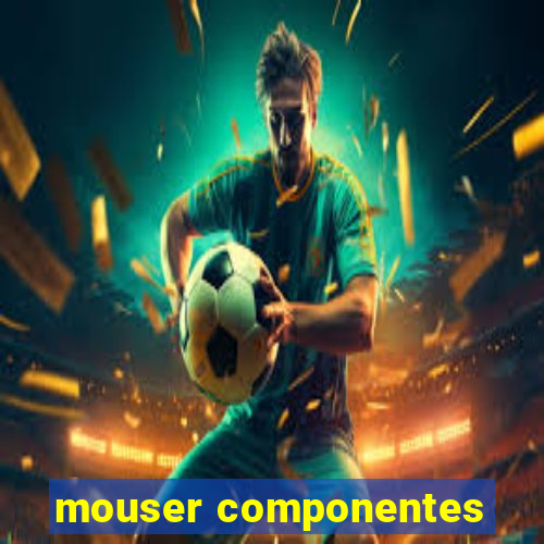 mouser componentes