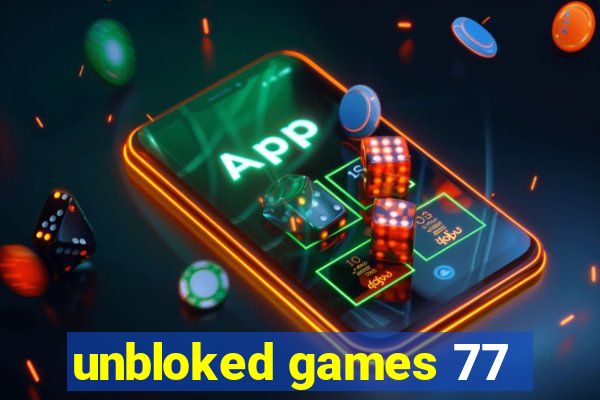 unbloked games 77