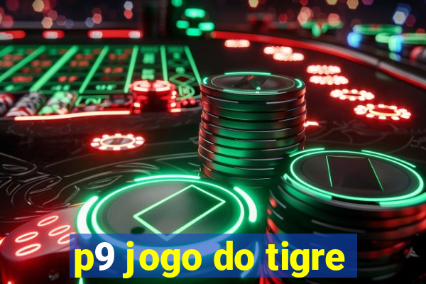 p9 jogo do tigre