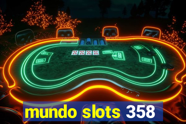 mundo slots 358