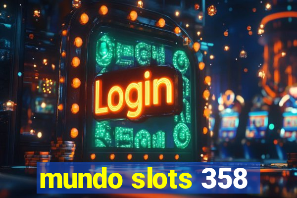 mundo slots 358