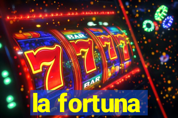 la fortuna