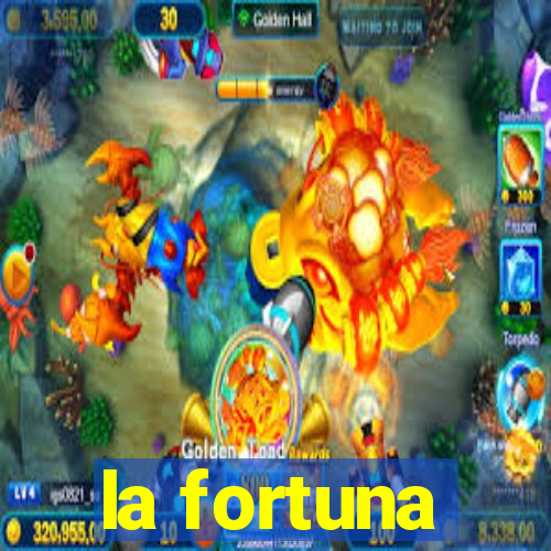 la fortuna