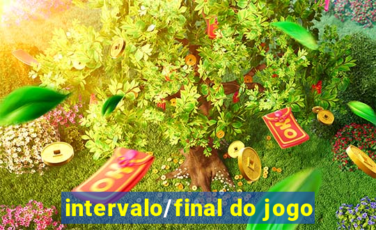 intervalo/final do jogo