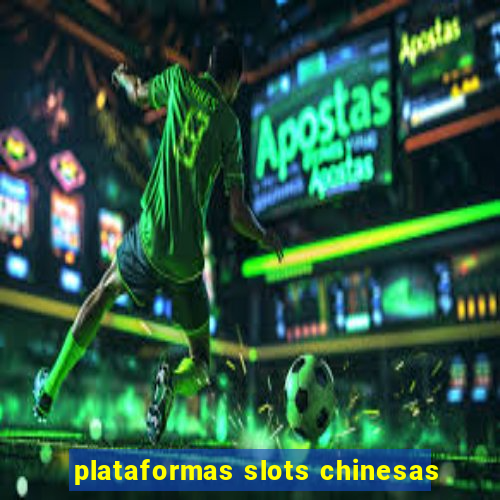 plataformas slots chinesas