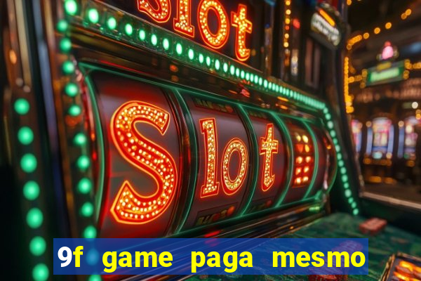 9f game paga mesmo os 100 reais