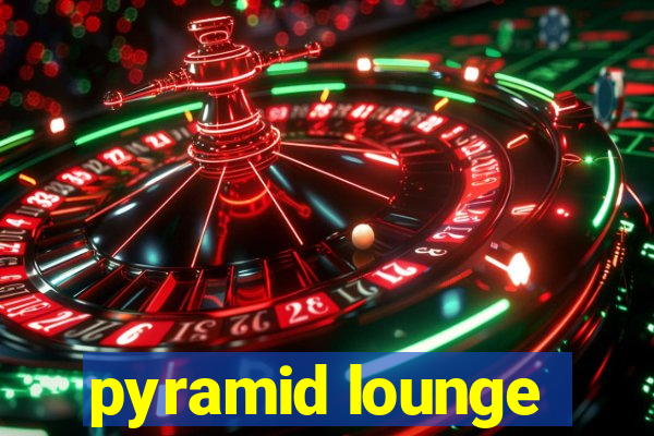 pyramid lounge