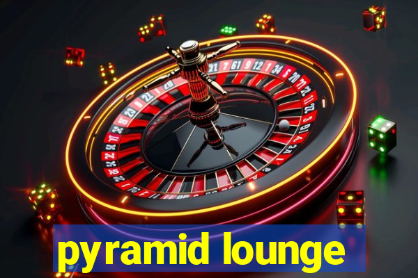 pyramid lounge