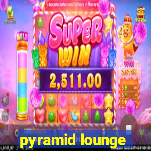 pyramid lounge