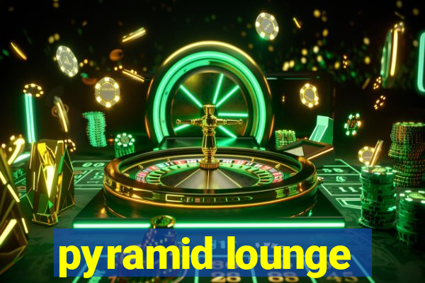 pyramid lounge