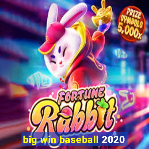 big win baseball 2020