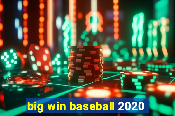 big win baseball 2020