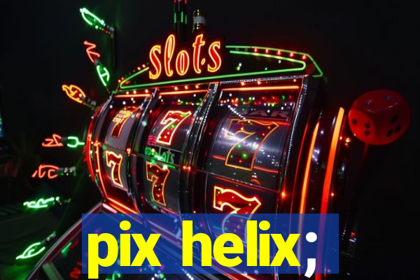 pix helix;