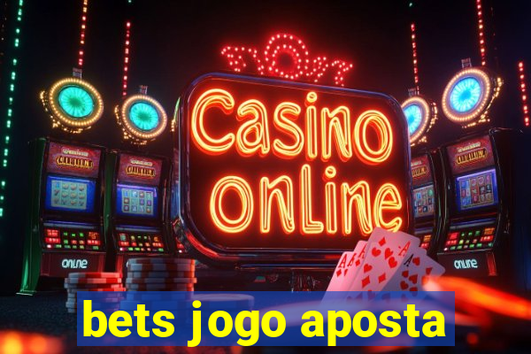 bets jogo aposta