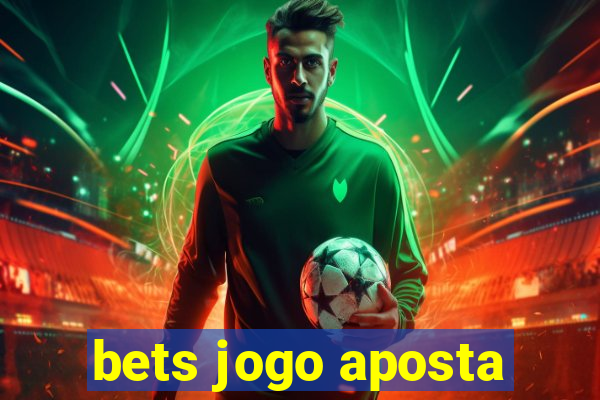 bets jogo aposta