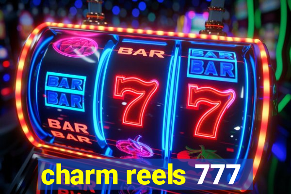 charm reels 777