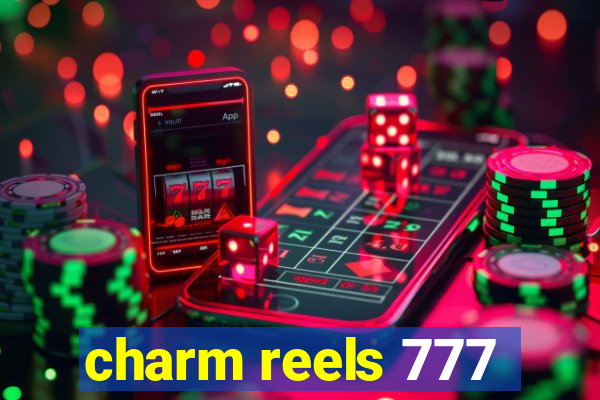 charm reels 777