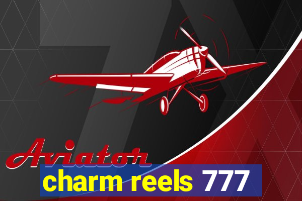 charm reels 777