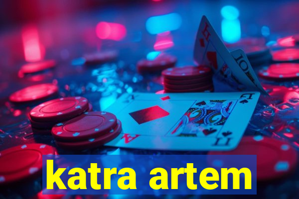 katra artem