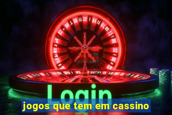 jogos que tem em cassino