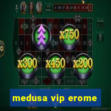 medusa vip erome