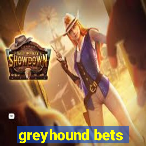 greyhound bets