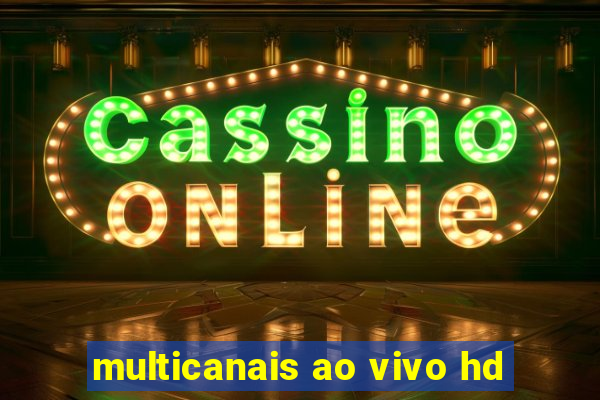 multicanais ao vivo hd