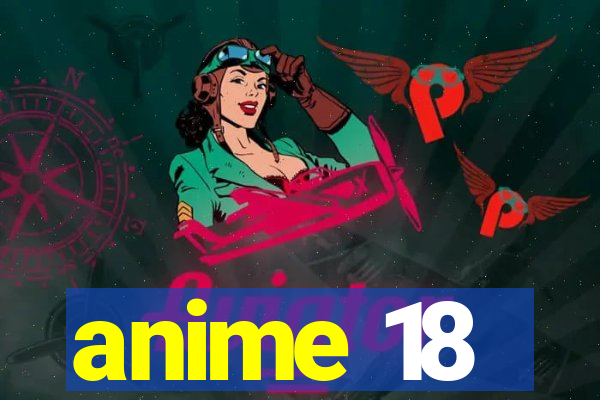 anime 18