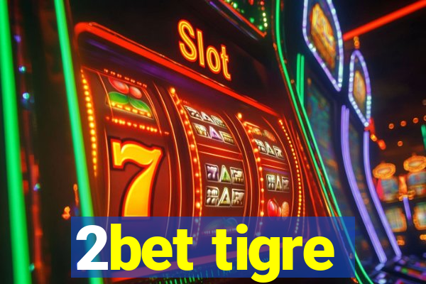 2bet tigre