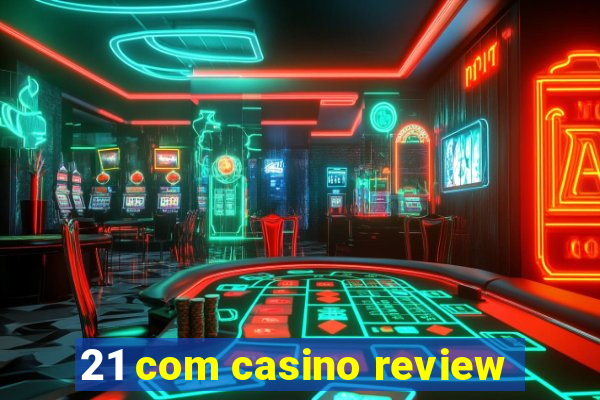 21 com casino review