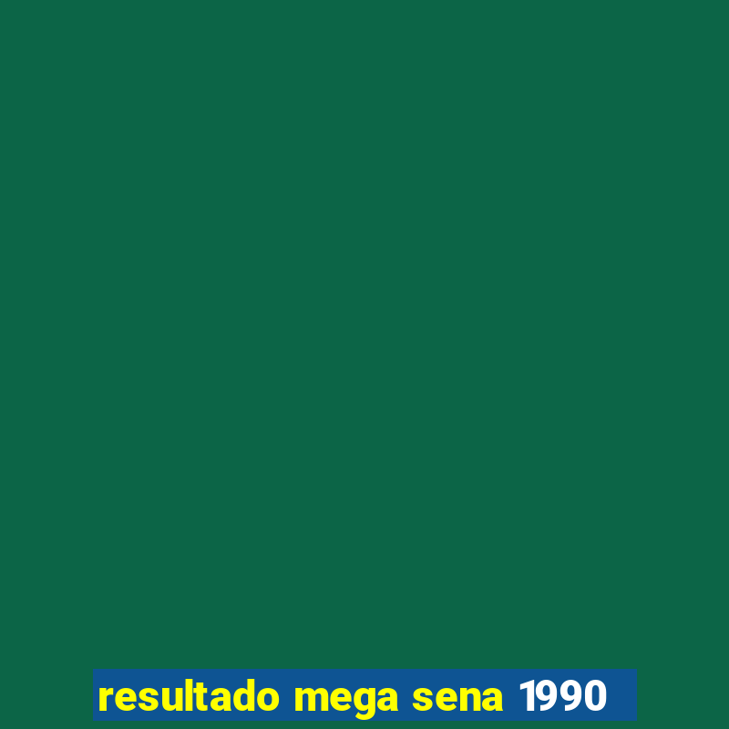 resultado mega sena 1990