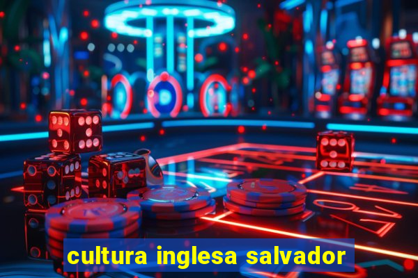 cultura inglesa salvador