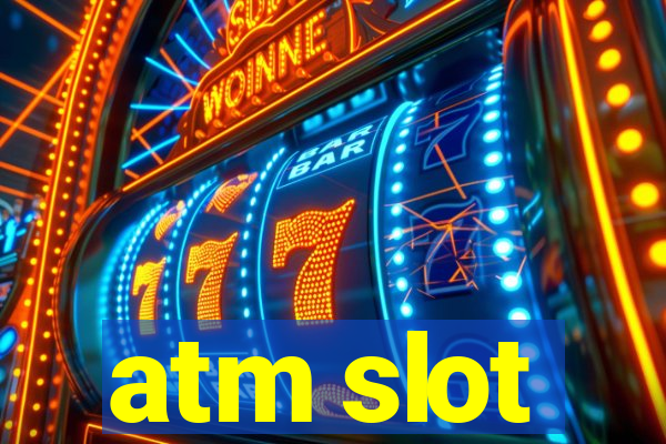 atm slot