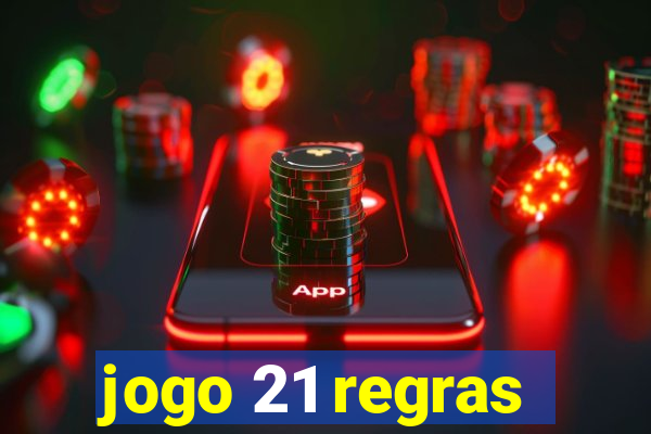 jogo 21 regras